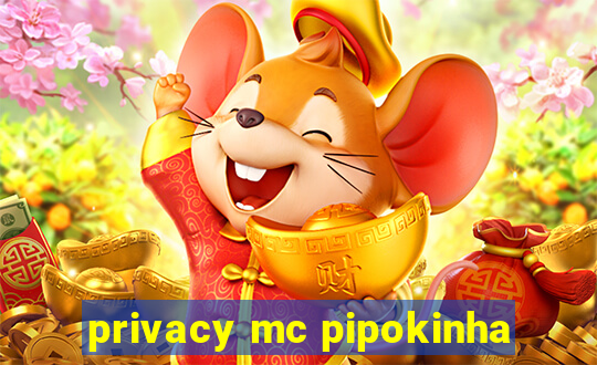 privacy mc pipokinha